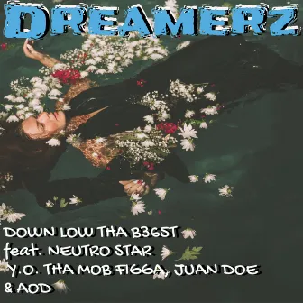 Dreamerz by Down Low Tha B365t