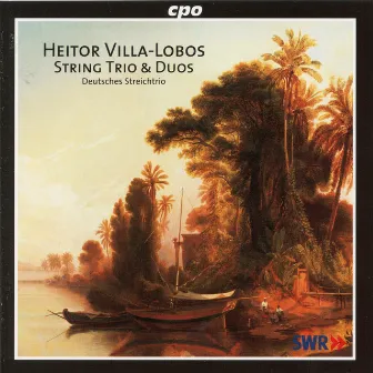 Villa-Lobos: String Trio & Duos by Deutsches Streichtrio