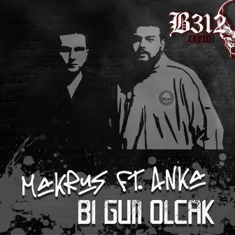 Bi Gün Olcak by Makrus