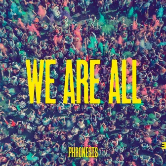 We Are All by Phronesis