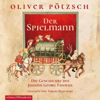 Der Spielmann (Faustus-Serie 1) [Die Geschichte des Johann Georg Faustus] by Tobias Kluckert