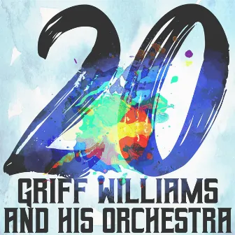 20 Hits of Griff Williams and His Orchestra by Griff Williams and His Orchestra