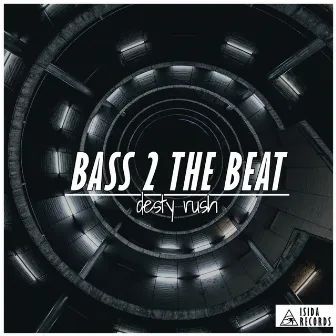 Bass 2 The Beat by Desty Rush