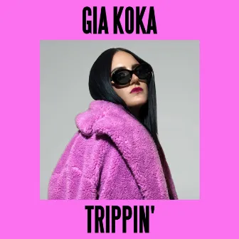 Trippin' by Gia Koka