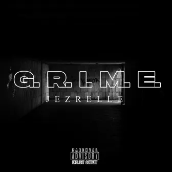 G.R.I.M.E. by Jezrelle