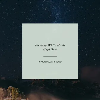 Everything I Need by Blessing White Music