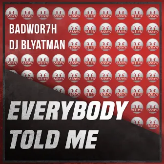 Everybody Told Me by Badwor7h