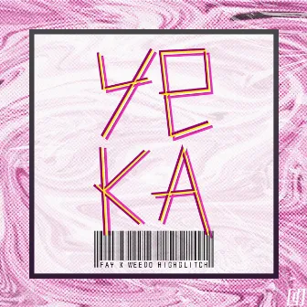 Yeka by Weedo HighGlitch