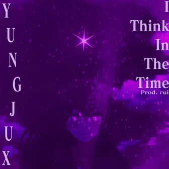 I Think in the Time by Yung Jux