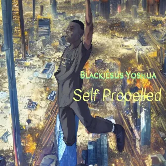 Self Propelled by Blackjesus Yoshua