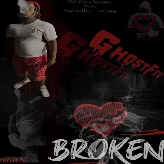 BROKEN by GhostFtv