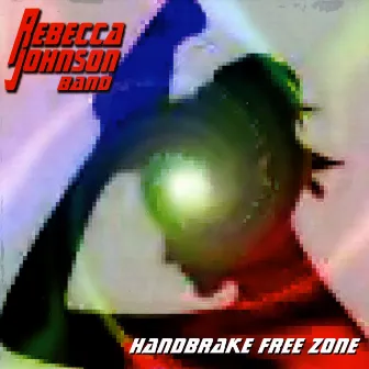 Handbrake Free Zone by Rebecca Johnson