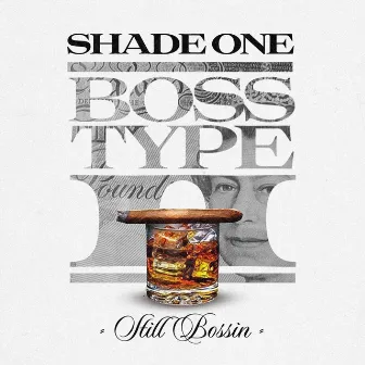 Boss Type II - Still Bossin by Shade 1