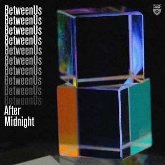 After Midnight by BetweenUs