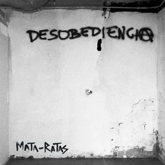 Desobediencia by Mata-Ratas