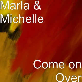 Come on Over by Michelle