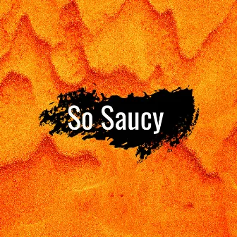 So Saucy by Victmos