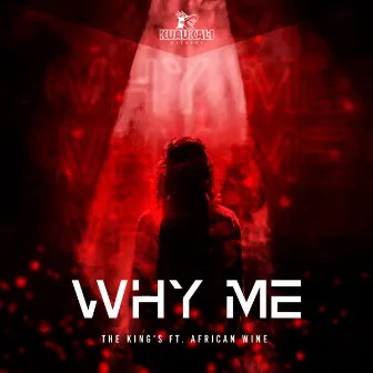 Why Me by THE KING'S