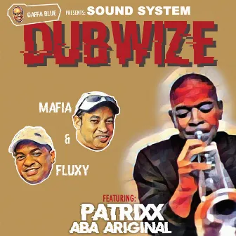 Soundsystem Dubwize by Mafia & Fluxy