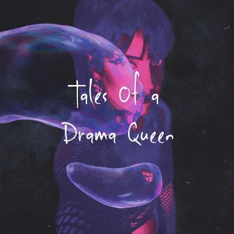 TALES OF A DRAMA QUEEN by Eroze