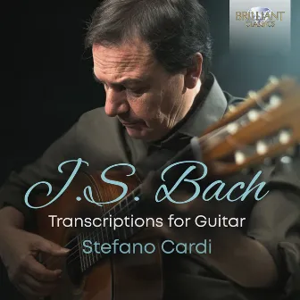 J.S. Bach: Transcriptions for Guitar by Stefano Cardi