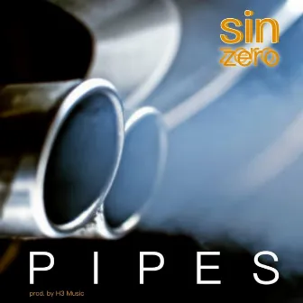 PIPES by Sin Zero