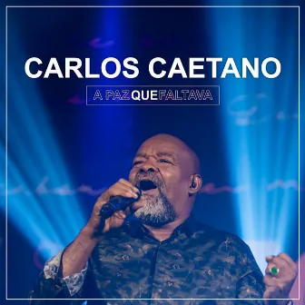 A Paz Que Faltava (Ao Vivo) by Carlos Caetano