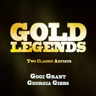 Gold Legends - Two Classic Artists by Gogi Grant