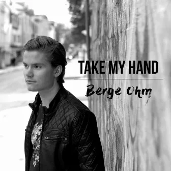 Take My Hand by Berge Ohm