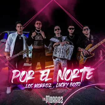 Por El Norte by Los Morroz