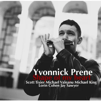 Shape of My Heart (feat. Scott Tixier, Michael Valeanu, Michael King, Lorin Cohen & Jay Sawyer) by Yvonnick Prené