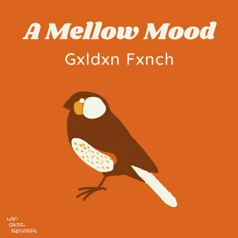 A Mellow Mood by Gxldxn Fxnch