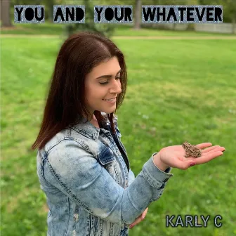 You and Your Whatever by Karly C