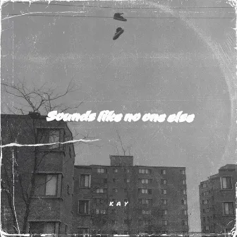 Sounds Like No One Else by Kay