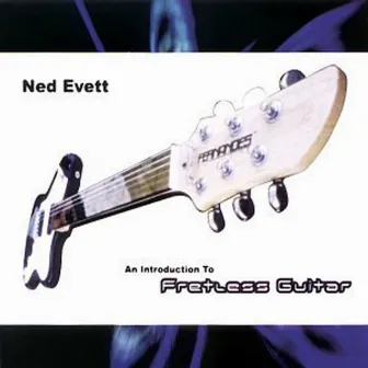 An Introduction to Fretless Guitar by Ned Evett