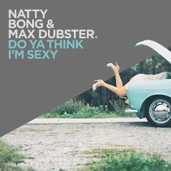 Do Ya Think I'm Sexy by Natty Bong