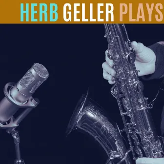 Herb Geller Plays by Herb Geller