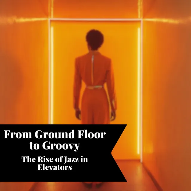 From Ground Floor to Groovy: The Rise of Jazz in Elevators