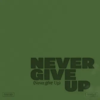 Never Give Up by NATAB