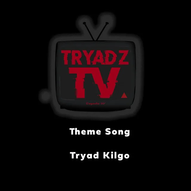 Tryadz TV Theme Song