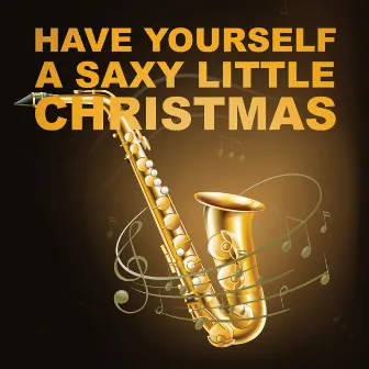 Have Yourself a Saxy Little Christmas by 