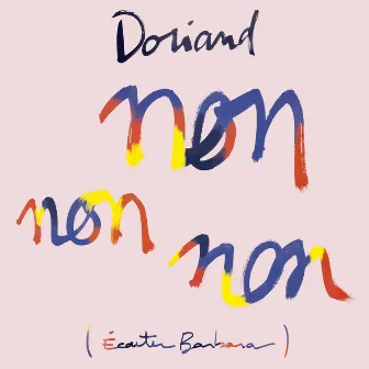 Non non non (Écouter Barbara) by Doriand