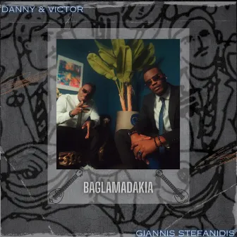 Baglamadakia by Danny & Victor