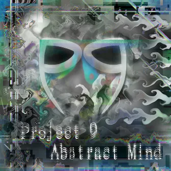 Abstract Mind by Project 9