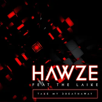 Take My Breath Away by Hawze