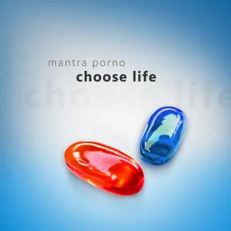 Choose Life by Mantra Porno