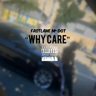 Why Care by FastLane M-Dot