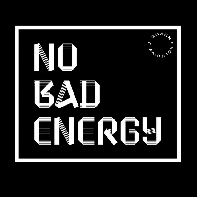 No Bad Energy