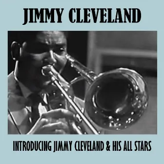 Introducing Jimmy Cleveland & His All Stars by Jimmy Cleveland