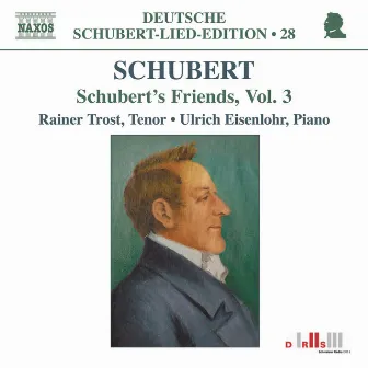 Schubert: Lied Edition 28 - Friends, Vol. 3 by Rainer Trost